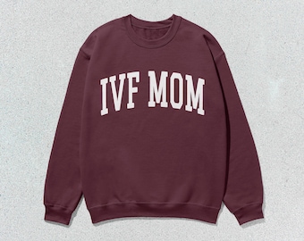IVF Mom Sweatshirt In Vitro Fertilisation Collegiate Crewneck Sweater Unisex
