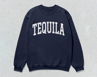 Tequila Sweatshirt Collegiate Crewneck Sweater Unisex