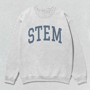 STEM Sweatshirt Science Technology Engineering Mathematics Collegiate Crewneck Sweater Unisex Grey
