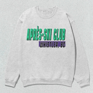 Après-Ski Club Whistler Sweatshirt, Whistler British Columbia Retro Ski Sweatshirt, Crewneck Sweater Unisex