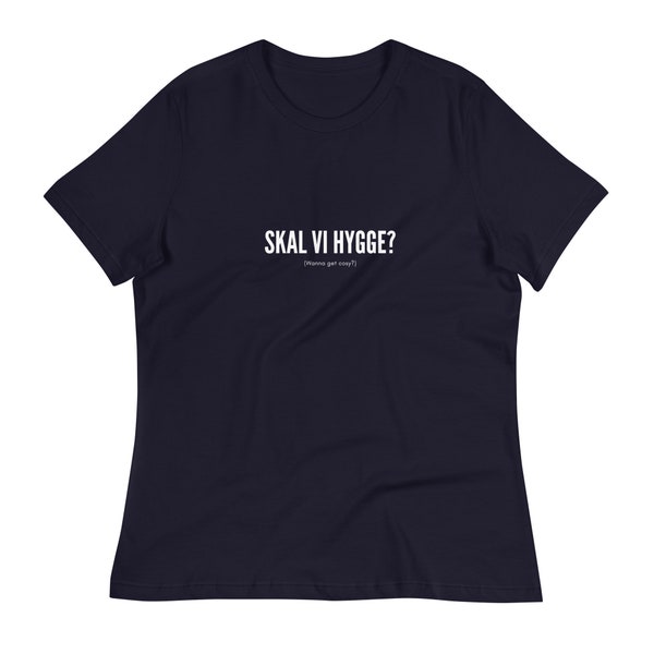 Skal Vi Hygge Wanna Get Cosy, Women's Relaxed T-Shirt, embody the Danish Nordic cosy lifestyle, gifts for mother, sister, friend