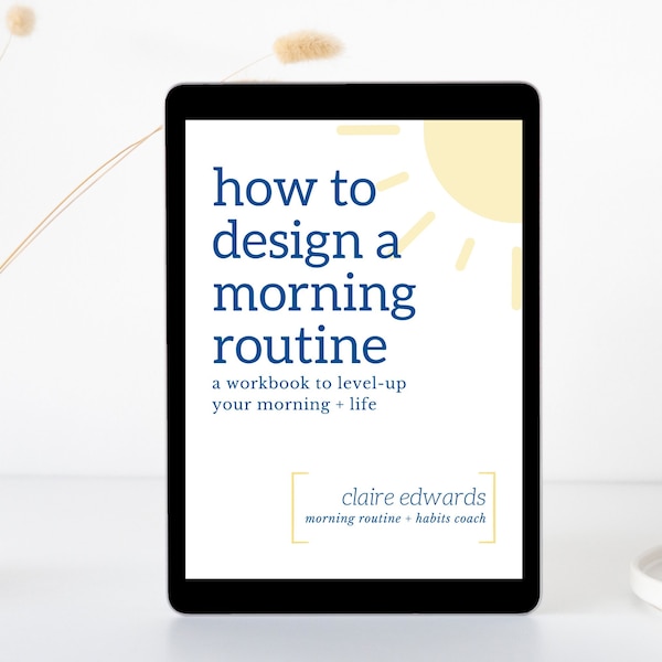 How to Design a Morning Routine Workbook, Morning Routine Ebook, Morning Routine Planner (DIGITAL)