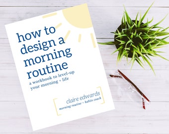 How to Design a Morning Routine Workbook, Morning Routine Workbook, Morning Routine Planner (HARD COPY)