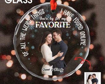 Personalized Couple Christmas Ornament 2025, Couple Xmas Gift, Of All The Weird Things I Have Found Online Ornament, Online Dating Ornament - Magic Exhalation