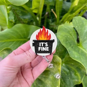 It’s Fine Dumpster Fire Badge Reel, Funny Badge Clip, Nurse Badge Reel, Sassy Work Badge Reel, Sarcastic Server  ID Holder, School ID Badge
