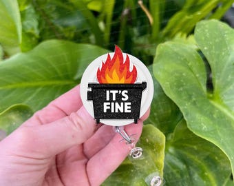 It’s Fine Dumpster Fire Badge Reel, Funny Badge Clip, Nurse Badge Reel, Sassy Work Badge Reel, Sarcastic Server  ID Holder, School ID Badge