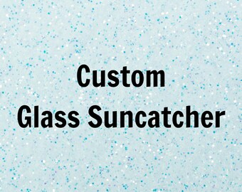 Custom Glass Suncatcher – Personalized Window Hanging Decor, Handmade Light Catcher Gift, Unique Glass Style Art, Home Decor