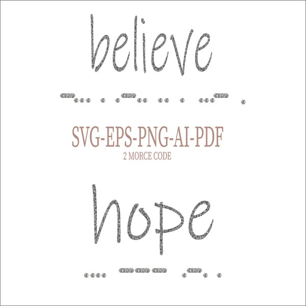 Morsecode Svg Files, Hope Svg, Believe Svg, Motivational Svg, Positive Svg,  Digital Art, Digital Prints, Download, PNG, Clip Art