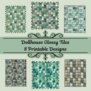 May include: Eight printable designs of glossy tile patterns for dollhouses. The tiles are in shades of green, blue, and brown.