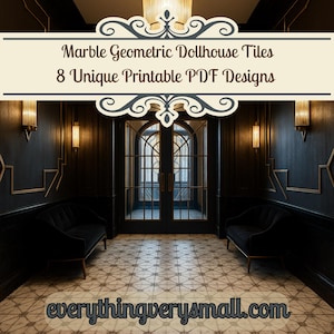May include: An interior design image featuring a hallway with black walls, gold trim, and a patterned tile floor. The image includes the text "Marble Geometric Dollhouse Tiles 8 Unique Printable PDF Designs" and the website "everythingverysmall.com".