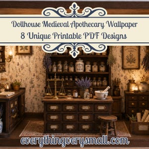 May include: A detailed miniature medieval apothecary scene, featuring a wooden cabinet with drawers and shelves stocked with bottles and jars. The scene includes a scale, mortar and pestle, and the text "Dollhouse Medieval Apothecary Wallpaper 8 Unique Printable PDF Designs."