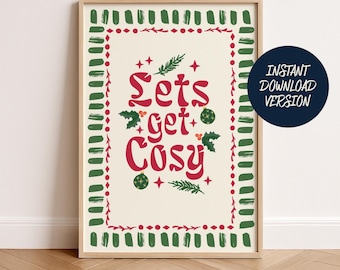 May include: A framed print with the words "Lets get Cosy" in red script. The print has a cream background with a green and red border. A navy blue circle with the text "Instant Download Version" is on the right.