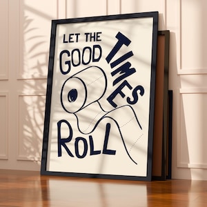 Let the Good Times Roll Print - Bathroom Poster Humour Bathroom Decor Art Toilet Posters Pun Art Funny Print Funny Art