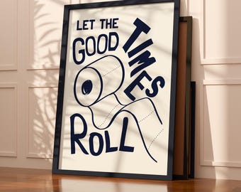 Funny Bathroom Art Print – 'Let the Good Times Roll' Toilet Humour (Digital Download)