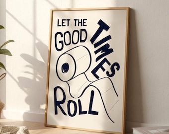 Funny Bathroom Art Print | Let the Good Times Roll Toilet Humour Poster
