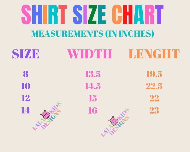 May include: A shirt size chart with measurements in inches. The chart includes sizes 8, 10, 12, and 14, with corresponding width and length measurements. The text "LALA KIDS DESIGNS" is also present.