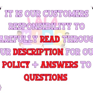 May include: A white background with text in purple and red. The text reads: "IT IS OUR CUSTOMERS RESPONSIBILITY TO CAREFULLY READ THROUGH OUR DESCRIPTION FOR OUR POLICY + ANSWERS TO QUESTIONS."