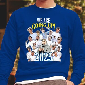 Leeds Utd Promoted We are Going Up 2025 Blue Jumper Top Sweatshirt | Great Gift For Whites Fans | Printed In The UK | Leeds Players Jumper