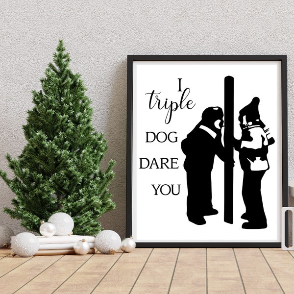 A Christmas Story Instant Download / Christmas / Triple Dog Dare You / Funny Sign / Christmas Sign / Digital Download