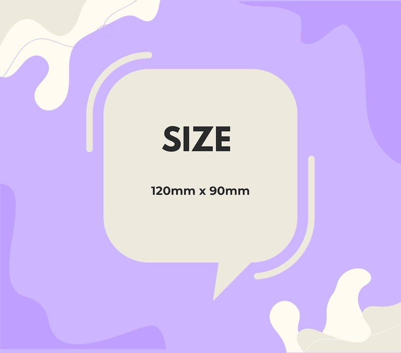 May include: A light purple background with white abstract shapes. A speech bubble with a beige background and rounded corners says "SIZE 120mm x 90mm".