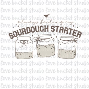May include: A white background with the text "always feeding my sourdough starter" in brown text with a rustic font. Three brown glass jars with lids and white ribbons are filled with a brown liquid and have white stars around them. A small brown bird is flying above the text.