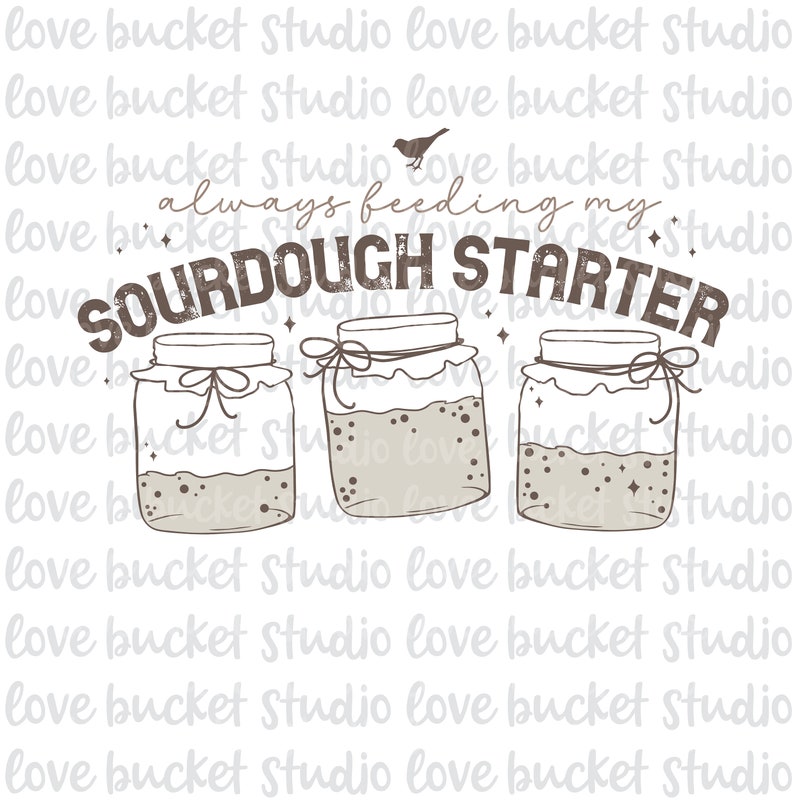 May include: A white background with the text "always feeding my sourdough starter" in brown text with a rustic font. Three brown glass jars with lids and white ribbons are filled with a brown liquid and have white stars around them. A small brown bird is flying above the text.
