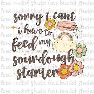 Boho lievito madre,Retrò Mi spiace, non posso, devo nutrire il mio lievito madre png,Pasta madre SVG,Nella mia era della pasta madre png,Sublimazione