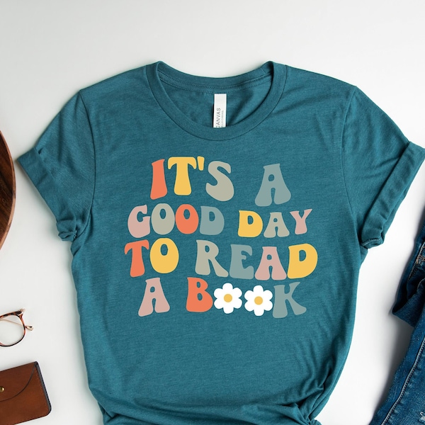 It's A Good Day To Read A Book Shirt, Book Lover Gift, Literary Shirt, Bookish Shirt, Reading Top, Librarian Shirt, Reading Tee School Shirt