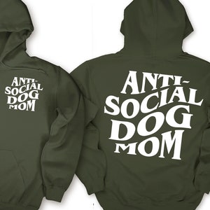 Anti Social Dog Mom Sweatshirt, Hoodie Printed Front and Back, Dog Mom Gift for Women, Anti Social Dog Mama, Dog Lover Tshirt Gift, Dog Mom image 1
