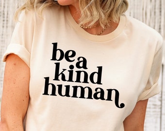 Be Kind Sweatshirt, Cute Birthday Gift for Her, Inspirational Clothing, Positive Quote Women Shirt, Be a Kind Human Hoodie, Inspired Sweater