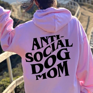 Anti Social Dog Mom Sweatshirt, Hoodie Printed Front and Back, Dog Mom Gift for Women, Anti Social Dog Mama, Dog Lover Tshirt Gift, Dog Mom image 2