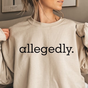 Allegedly Sweatshirt, Law Student Shirt, Funny Lawyer Gift, Lawyer Crewneck, Funny Attorney shirt, Law school, Law School Graduation Tshirt