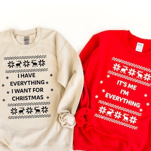 I Have Everything I Want For Christmas Shirt, It&#39;s Me I&#39;m Everything Shirt, Funny Couple Christmas Sweatshirt, Christmas Party Couple Xmas