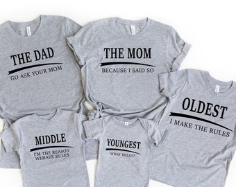 Family Matching Shirt, Oldest Shirt, Dad Shirt, Mom Shirt, Funny Adult Sibling Shirts, Youngest Shirt, Sibling Shirt, Family Trip Shirt Gift