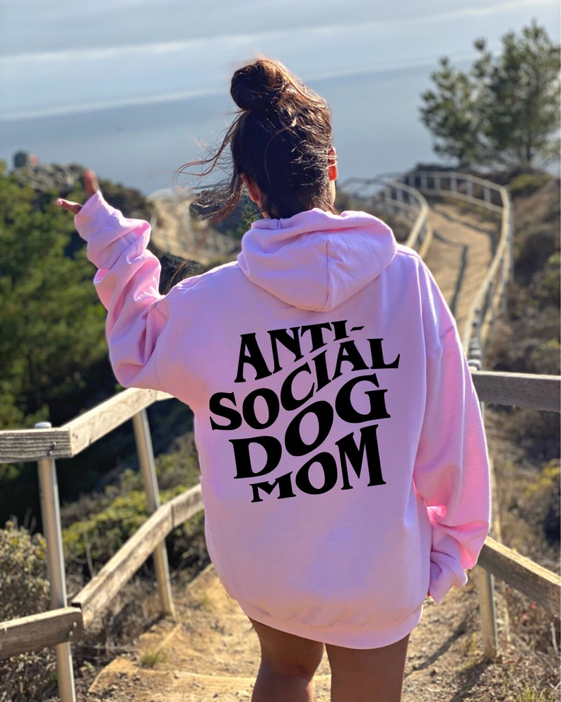 Anti Social Dog Mom Sweatshirt, Hoodie Printed Front and Back, Dog Mom Gift for Women, Anti Social Dog Mama, Dog Lover Tshirt Gift, Dog Mom image 2
