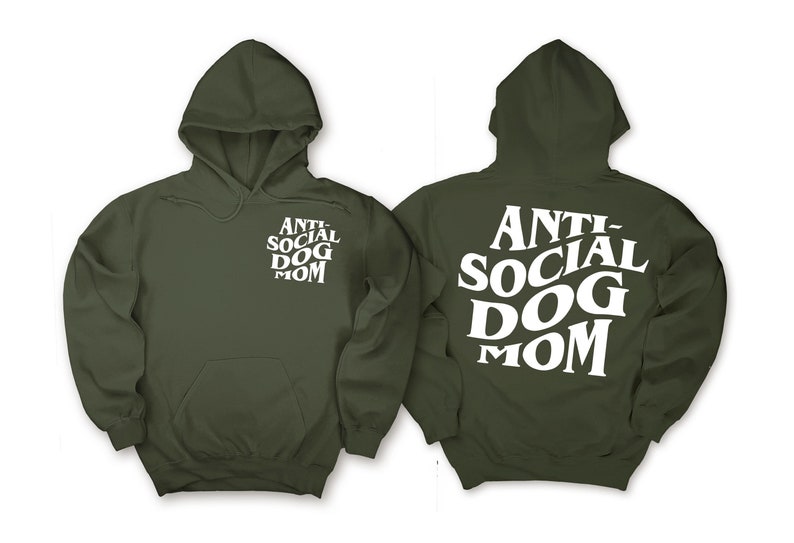 Anti Social Dog Mom Sweatshirt, Hoodie Printed Front and Back, Dog Mom Gift for Women, Anti Social Dog Mama, Dog Lover Tshirt Gift, Dog Mom image 1