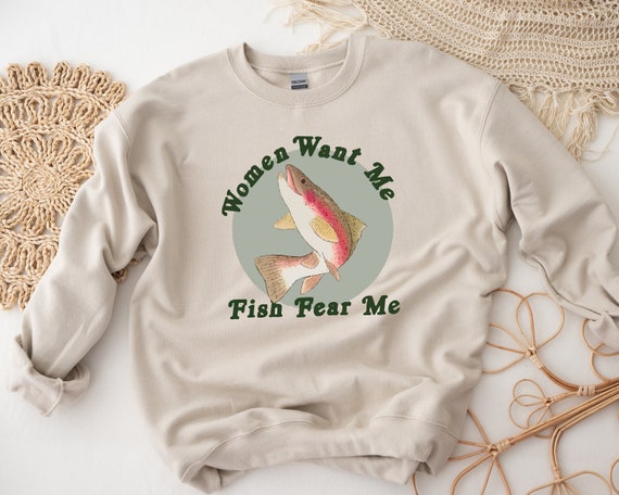 Women Want Me, Fish Fear Me, Fishing Shirt, Fathers Day Gift, Fishing Hoodie,  Grandpa Funny Men Tshirt, Fishing Gift for Him Fisherman Shirt 