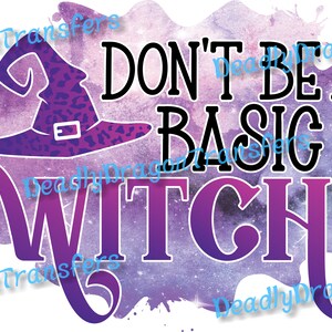 May include: Purple and black watercolor background with a witch's hat and the text "Don't Be A Basic Witch".