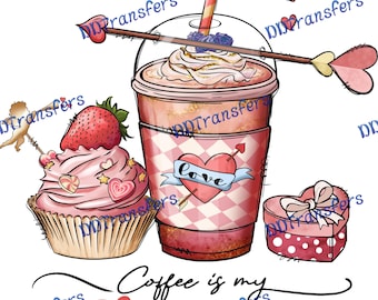 Coffee is my Valentine - Ready to Press - DTF Transfer