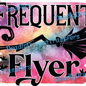 May include: A colorful watercolor background with a black silhouette of a witch's broom and the text "Frequent Flyer".