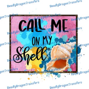 Call me on my Shell - Ready to Press - DTF Transfer