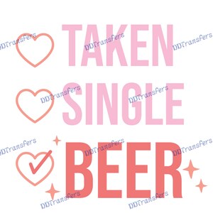 Retro Valentine(2) - Taken, Single, Beer - Ready to Press - DTF Transfer