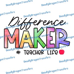 May include: A colorful watercolor design with the words "Difference Maker" in rainbow colors with gold glitter accents. The text "# Teacher Life" is below the main text with a red apple icon.
