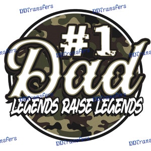 May include: A round graphic with a camouflage pattern background. The text "#1 Dad" is in white with a black outline. Below, the text "LEGENDS RAISE LEGENDS" is in white. The design is suitable for apparel.