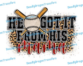 He Got it From his Mama - Ready to Press - DTF Transfer