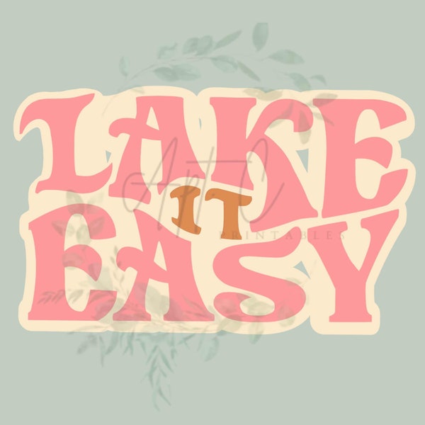 Lake It Easy PNG SVG JPG, lake life tshirt png, lovin the lake png, lake png, lake it eay clipart, lake house decor instant download