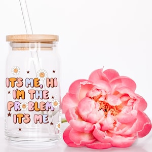 Hi I&#39;m The Problem It&#39;s Me| 16oz Libbey Glass Can| Iced Coffee Cup| Swiftie Gifts| Swiftie Merch| Eras Tour| Funny Quotes| Trendy Coffee Mug