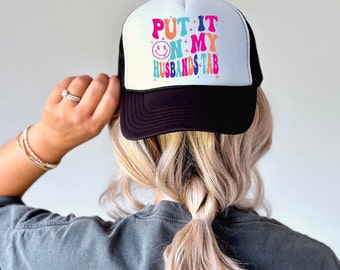 Put it on my Husbands Tab| Foam Soft Black Trucker Mesh Baseball Cap| Wife Husband Gift| Wedding Gift| Funny Husband Quotes| Bride Gift
