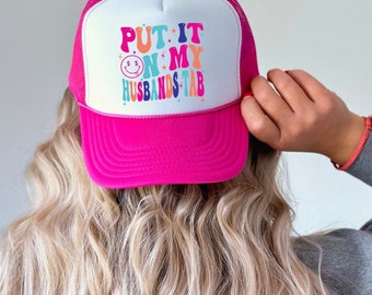 Put it on my Husbands Tab| Hot Pink Trucker Hat| Funny Husband Quotes| Bride Gift| Wedding Gift| Sarcasm Quote| Spoiled Wife| Married Life