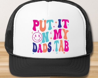 Put It On My Dad&#39;s Tab Trucker Hat| Bachelorette Bridesmaids Beach Trip| Funny Dad Quote| Spoiled Kids| Daddy&#39;s Little Girl| Daddy&#39;s Money